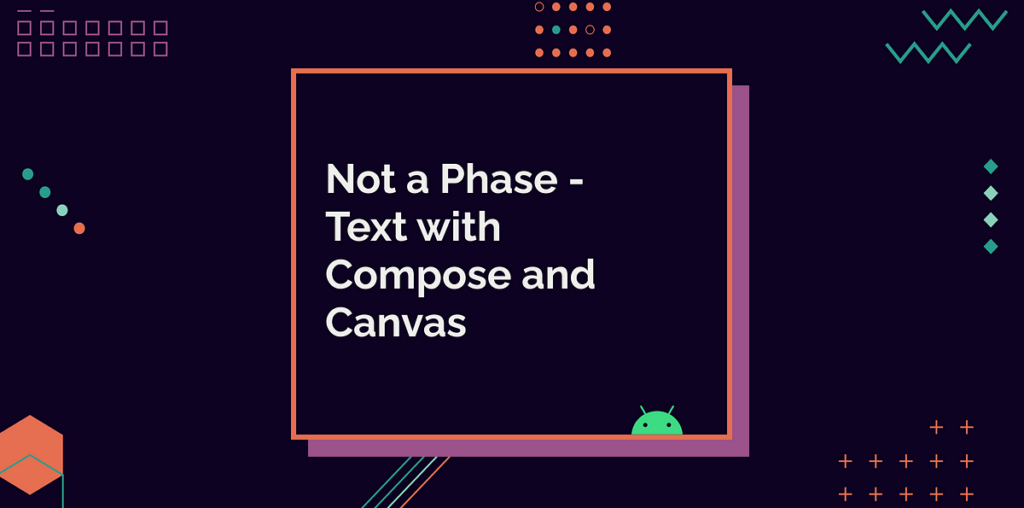 Not a Phase — Text with Compose and Canvas